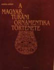 A Magyar Tur�ni Ornamentika T�rtenete